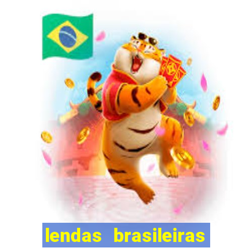 lendas brasileiras desconhecidas do folclore